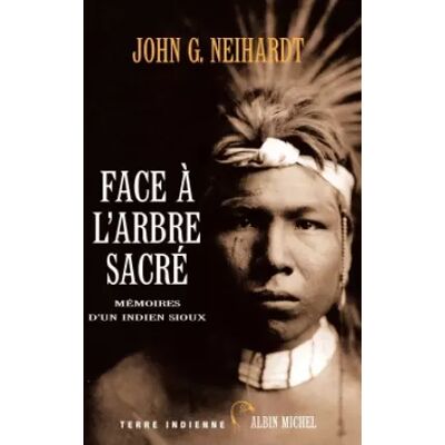 ALBIN MICHEL Face à l'arbre sacré : Mémoires d'un Indien Sioux - John-G Neihardt, Laurent Bury - Publicité ALBIN MICHEL Face à l'arbre sacré : Mémoires d'un Indien Sioux - John-G Neihardt, Laurent Bury - Publicité