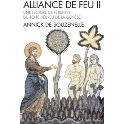 Alliance de feu - tome 2: Une lecture chrétienne du texte hébreu de la Genèse - Annick de Souzenelle - Publicité Alliance de feu - tome 2: Une lecture chrétienne du texte hébreu de la Genèse - Annick de Souzenelle - Publicité