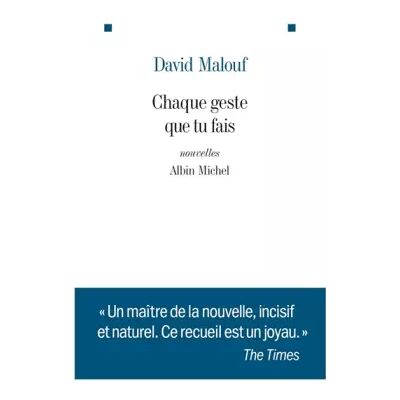 Chaque geste que tu fais - David Malouf, Nadine Gassie - Publicité Chaque geste que tu fais - David Malouf, Nadine Gassie - Publicité