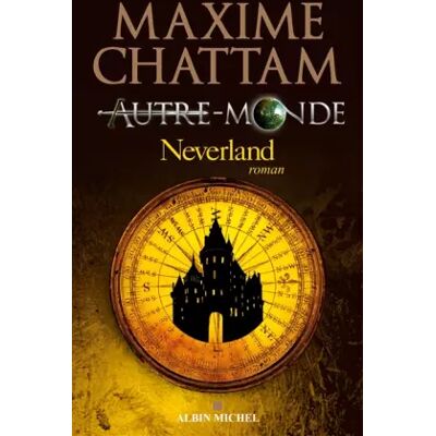 Autre-Monde Tome 6 - Neverland - Maxime Chattam - Publicité Autre-Monde Tome 6 - Neverland - Maxime Chattam - Publicité