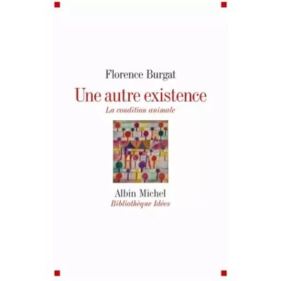 Une autre existence: La condition animale - Florence Burgat - Publicité Une autre existence: La condition animale - Florence Burgat - Publicité