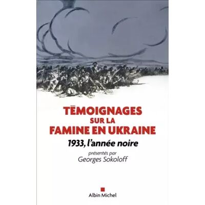 Témoignages sur la famine en Ukraine (édition 2022): 1933, l'année noire - Georges Sokoloff, Vladimir Bojczuk, Kalyna Uhryn-Houzar, Oles Pliouchtch - Publicité Témoignages sur la famine en Ukraine (édition 2022): 1933, l'année noire - Georges Sokoloff, Vladimir Bojczuk, Kalyna Uhryn-Houzar, Oles Pliouchtch - Publicité
