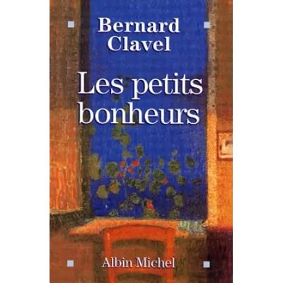 Les Petits Bonheurs - Bernard Clavel - Publicité Les Petits Bonheurs - Bernard Clavel - Publicité