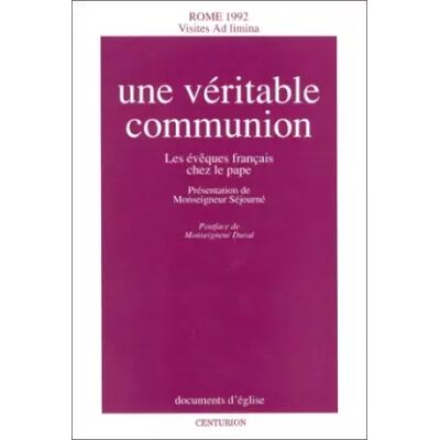 BAYARD Une véritable communion: Les évêques français chez le pape, Rome, 1992, visites «ad limina» - Jean-Paul II, Eglise catholique. Conférence épiscopale française - Publicité BAYARD Une véritable communion: Les évêques français chez le pape, Rome, 1992, visites «ad limina» - Jean-Paul II, Eglise catholique. Conférence épiscopale française - Publicité
