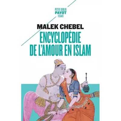 Payot Encyclopédie de l'amour en Islam: Érotisme, beauté et sexualité dans le monde arabe, en Perse et en Turquie - Malek Chebel - Publicité Payot Encyclopédie de l'amour en Islam: Érotisme, beauté et sexualité dans le monde arabe, en Perse et en Turquie - Malek Chebel - Publicité