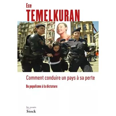 Stock Comment conduire un pays à sa perte: Du populisme à la dictature - Ece Temelkuran - Publicité Stock Comment conduire un pays à sa perte: Du populisme à la dictature - Ece Temelkuran - Publicité
