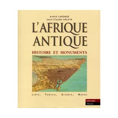 L'Afrique Antique : Histoire et monuments (Lybie, Tunisie, Algérie, Maroc) - André Laronde, Jean-Claude Golvin - Publicité L'Afrique Antique : Histoire et monuments (Lybie, Tunisie, Algérie, Maroc) - André Laronde, Jean-Claude Golvin - Publicité