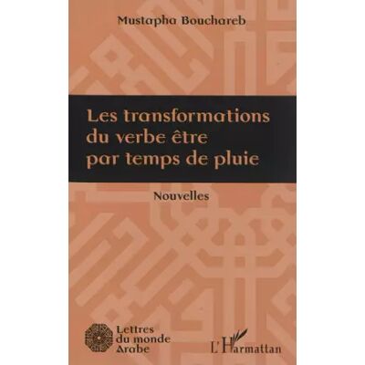 Les transformations du verbe être par temps de pluie: Nouvelles - Mustapha Bouchareb - Publicité Les transformations du verbe être par temps de pluie: Nouvelles - Mustapha Bouchareb - Publicité
