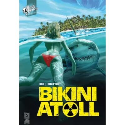 Bikini Atoll - Tome 01 - Christophe Bec, Bernard Khattou - Publicité Bikini Atoll - Tome 01 - Christophe Bec, Bernard Khattou - Publicité
