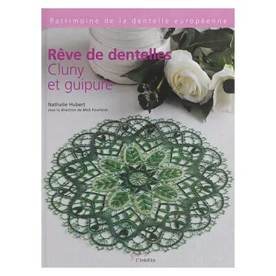 Rêve de dentelle: Cluny et Guipure - Nathalie Hubert - Publicité Rêve de dentelle: Cluny et Guipure - Nathalie Hubert - Publicité