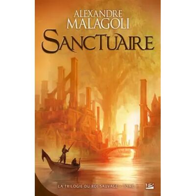 La Trilogie du Roi Sauvage T01 Sanctuaire: La Trilogie du Roi Sauvage - Alexandre Malagoli - Publicité La Trilogie du Roi Sauvage T01 Sanctuaire: La Trilogie du Roi Sauvage - Alexandre Malagoli - Publicité