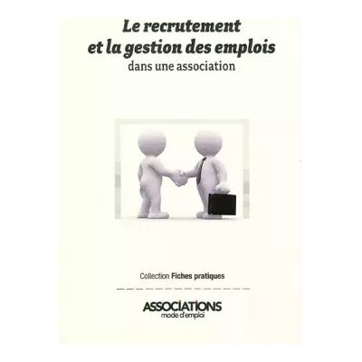 Le recrutement et la gestion des emplois dans une association - La Navette - Publicité Le recrutement et la gestion des emplois dans une association - La Navette - Publicité