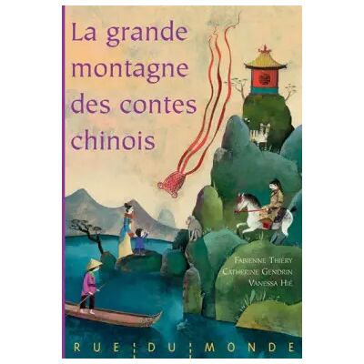 La grande montagne des contes chinois : Fables, légendes et contes de la Chine traditionnelle - Fabienne Thiéry, Catherine Gendrin, Vanessa Hié - Publicité La grande montagne des contes chinois : Fables, légendes et contes de la Chine traditionnelle - Fabienne Thiéry, Catherine Gendrin, Vanessa Hié - Publicité