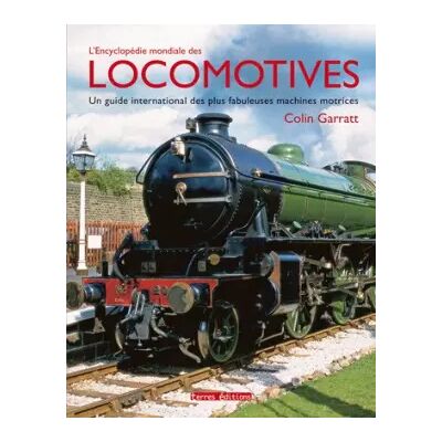 Encyclopédie Mondiale des Locomotives (l') - Garratt Colin - Publicité Encyclopédie Mondiale des Locomotives (l') - Garratt Colin - Publicité