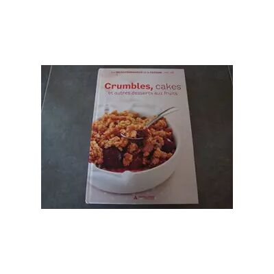 Mondadori collections Crumbles ,Cakes et autres desserts aux fruits les incontournables de la cuisine vol.08 - mondadori - Publicité Mondadori collections Crumbles ,Cakes et autres desserts aux fruits les incontournables de la cuisine vol.08 - mondadori - Publicité