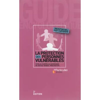2 La protection des personnes vulnérables: Tutelle, curatelle, sauvegarde de justice, mandat, procuration... - Collectif - Publicité 2 La protection des personnes vulnérables: Tutelle, curatelle, sauvegarde de justice, mandat, procuration... - Collectif - Publicité