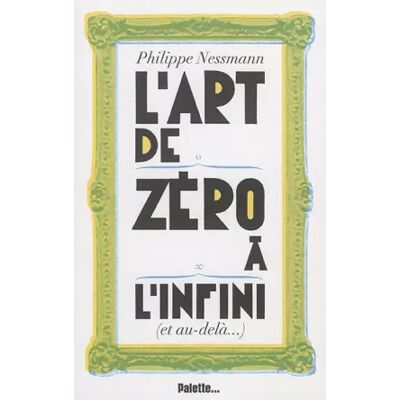 Illustrated L'art de zéro à l'infini (et au-delà...) - Philippe Nessmann - Publicité Illustrated L'art de zéro à l'infini (et au-delà...) - Philippe Nessmann - Publicité