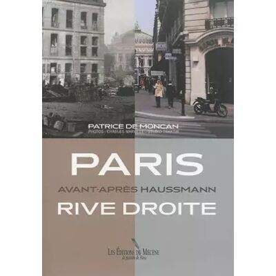 1ere Edition Paris Avant-Après Haussmann - Rive Droite - Patrice de Moncan - Publicité 1ere Edition Paris Avant-Après Haussmann - Rive Droite - Patrice de Moncan - Publicité