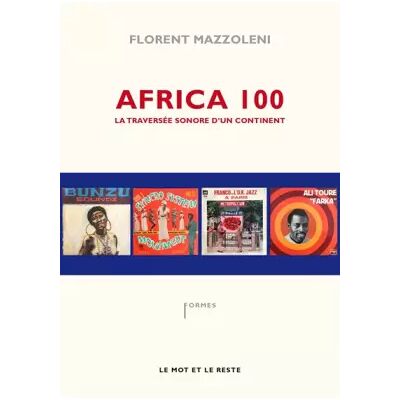 Africa 100: La traversée sonore d'un continent - Florent Mazzoleni - Publicité Africa 100: La traversée sonore d'un continent - Florent Mazzoleni - Publicité