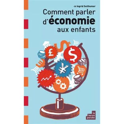 LE BARON PERCHE Comment parler d'économie aux enfants - Ingrid Seithumer - Publicité LE BARON PERCHE Comment parler d'économie aux enfants - Ingrid Seithumer - Publicité