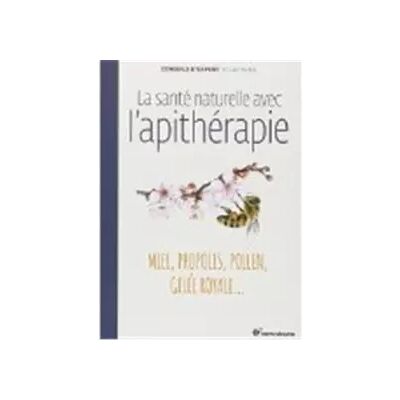La santé naturelle avec l'apithérapie - GUY AVRIL - Publicité La santé naturelle avec l'apithérapie - GUY AVRIL - Publicité