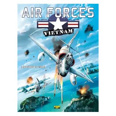Air Forces Vietnam, tome 2 : Sarabande au Tonkin - JG Wallace, JL Cash - Publicité Air Forces Vietnam, tome 2 : Sarabande au Tonkin - JG Wallace, JL Cash - Publicité