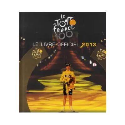 100EME TOUR LIVRE OFFICIEL 2013 - Collectif - Publicité 100EME TOUR LIVRE OFFICIEL 2013 - Collectif - Publicité