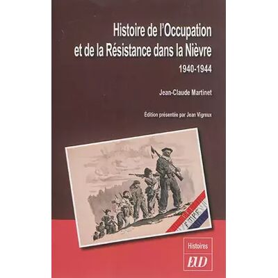 Illustrated Histoire de l'occupation et de la résistance dans la nievre - Jean-claude Martinet - Publicité Illustrated Histoire de l'occupation et de la résistance dans la nievre - Jean-claude Martinet - Publicité