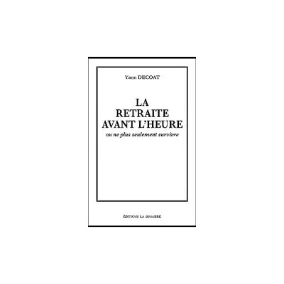 La retraite avant l'heure: 2023 - Yann Decoat - Publicité La retraite avant l'heure: 2023 - Yann Decoat - Publicité