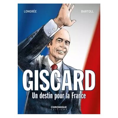 Illustrated Giscard, un destin pour la France - Jean-Claude Bartoll - Publicité Illustrated Giscard, un destin pour la France - Jean-Claude Bartoll - Publicité