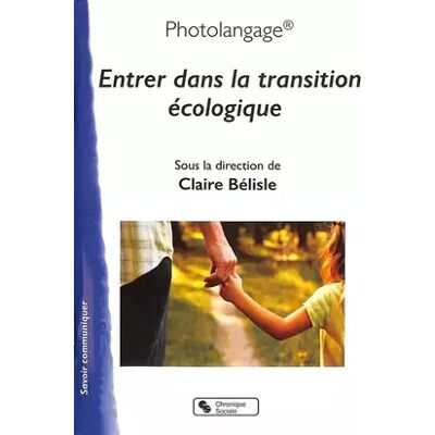 CHRONIQUE SOCIA Photolangage® Entrer dans la transition écologique - Claire Bélisle - Publicité CHRONIQUE SOCIA Photolangage® Entrer dans la transition écologique - Claire Bélisle - Publicité