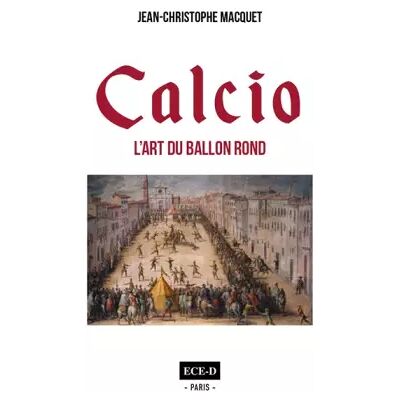 Calcio - l'Art du Ballon Rond - Jean-Christophe Macquet - Publicité Calcio - l'Art du Ballon Rond - Jean-Christophe Macquet - Publicité