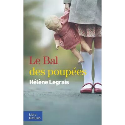 Large type / Large print Le bal des poupées - Hélène Legrais - Publicité Large type / Large print Le bal des poupées - Hélène Legrais - Publicité