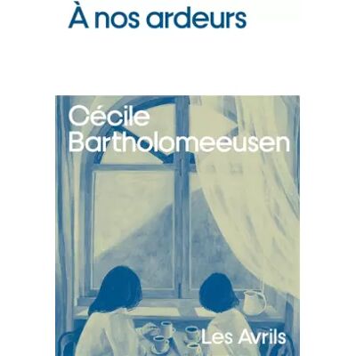 À nos ardeurs - Cécile Bartholomeeusen - Publicité À nos ardeurs - Cécile Bartholomeeusen - Publicité