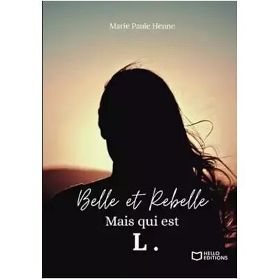 Hello Editions Belle et Rebelle, mais qui est L. - Marie Paule henne - Publicité Hello Editions Belle et Rebelle, mais qui est L. - Marie Paule henne - Publicité