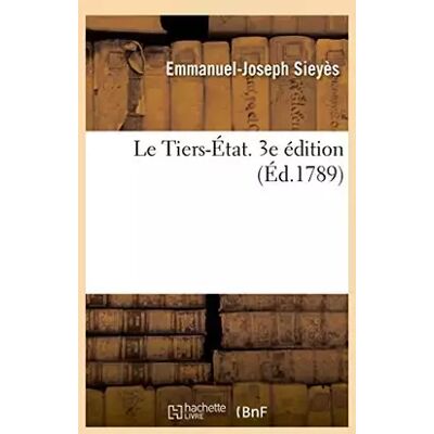 Le Tiers-État. 3e édition - Emmanuel-Joseph Sieyès - Publicité Le Tiers-État. 3e édition - Emmanuel-Joseph Sieyès - Publicité