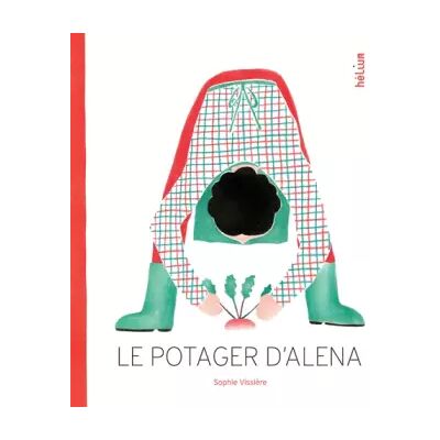 Helium Le potager d'Alena - Sophie Vissière - Publicité Helium Le potager d'Alena - Sophie Vissière - Publicité