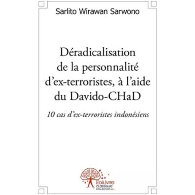 Edilivre collection Classique Déradicalisation de la personnalité d'ex-terroristes, à l'aide du Davido-CHaD : 10 cas d'ex-terroristes indonésiens - Sarwono sarlito Wirawan - Publicité Edilivre collection Classique Déradicalisation de la personnalité d'ex-terroristes, à l'aide du Davido-CHaD : 10 cas d'ex-terroristes indonésiens - Sarwono sarlito Wirawan - Publicité