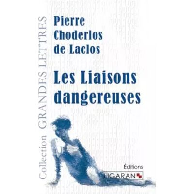 Les Liaisons dangereuses (grands caractères) - Pierre Choderlos Choderlos de Laclos - Publicité Les Liaisons dangereuses (grands caractères) - Pierre Choderlos Choderlos de Laclos - Publicité