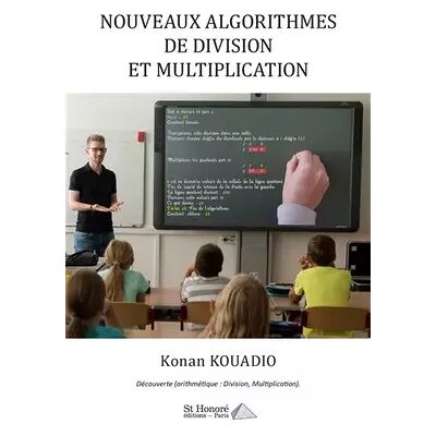 Nouveaux algorithmes de Division et Multiplication - M. Konan Kouadio - Publicité Nouveaux algorithmes de Division et Multiplication - M. Konan Kouadio - Publicité