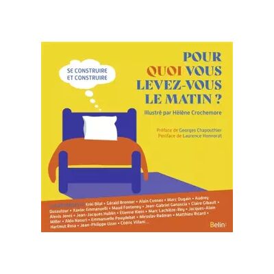 BELIN Pour quoi vous levez-vous le matin ?: Se construire et construire - Collectif - Publicité BELIN Pour quoi vous levez-vous le matin ?: Se construire et construire - Collectif - Publicité