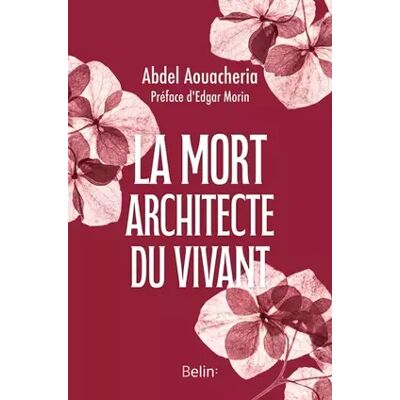 1 La mort, architecte du vivant - Abdel Aouacheria, Edgar Morin - Publicité 1 La mort, architecte du vivant - Abdel Aouacheria, Edgar Morin - Publicité