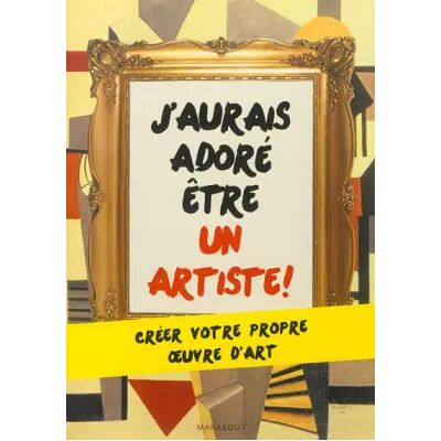 J'AURAIS ADORE ETRE UN ARTISTE Ë - Collectif - Publicité J'AURAIS ADORE ETRE UN ARTISTE Ë - Collectif - Publicité