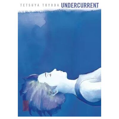 Undercurrent, tome 0 - Tetsuya Toyoda - Publicité Undercurrent, tome 0 - Tetsuya Toyoda - Publicité