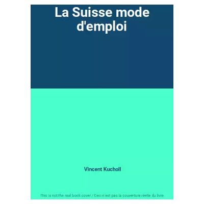 La Suisse mode d'emploi - Vincent Kucholl - Publicité La Suisse mode d'emploi - Vincent Kucholl - Publicité