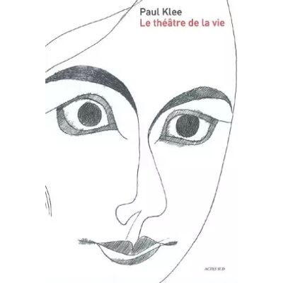 Paul Klee: Le théâtre de la vie - Paul Dujardin, Pablo Fernandez, Collectif, Marie Beaumond, Brigitte Brisbois - Publicité Paul Klee: Le théâtre de la vie - Paul Dujardin, Pablo Fernandez, Collectif, Marie Beaumond, Brigitte Brisbois - Publicité
