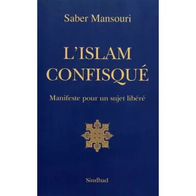 L'Islam confisqué : Manifeste pour un sujet libéré - Saber Mansouri - Publicité L'Islam confisqué : Manifeste pour un sujet libéré - Saber Mansouri - Publicité