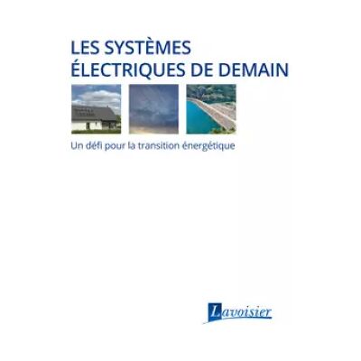 Les systèmes électriques de demain: Un défi pour la transition énergétique - Collectif, Véronique Beillan, Caroline Bono, Sophie Bouly De Lesdain, Fabien Bricault - Publicité Les systèmes électriques de demain: Un défi pour la transition énergétique - Collectif, Véronique Beillan, Caroline Bono, Sophie Bouly De Lesdain, Fabien Bricault - Publicité