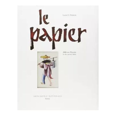 LE PAPIER. 2000 ans d'histoire et de savoir-faire - Lucien-X Polastron - Publicité LE PAPIER. 2000 ans d'histoire et de savoir-faire - Lucien-X Polastron - Publicité
