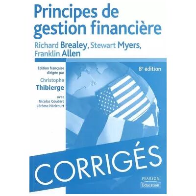 8 Corrigés Principes de gestion financière - Richard Brealey, Stewart Myers, Franklin Allen, Nicolas Couderc, Jérôme Héricourt, Christophe Thibierge - Publicité 8 Corrigés Principes de gestion financière - Richard Brealey, Stewart Myers, Franklin Allen, Nicolas Couderc, Jérôme Héricourt, Christophe Thibierge - Publicité